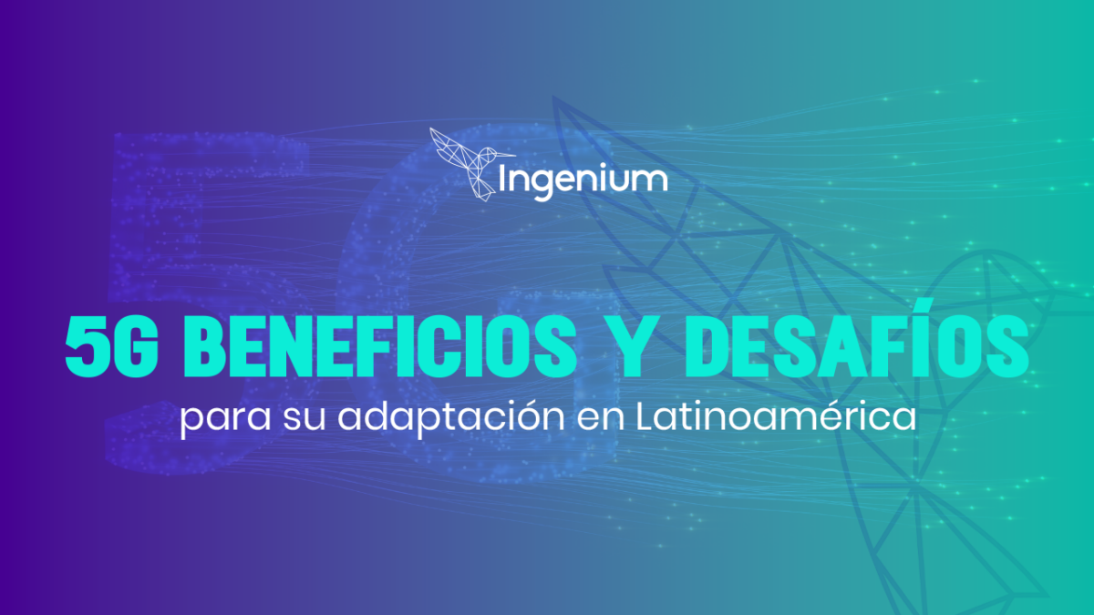 5g Beneficios Y Desafíos Para Su Adopción En Latinoamérica Ingenium 2223