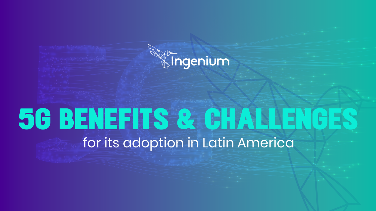 5G beneficios y desafíos para su adopción en Latinoamérica